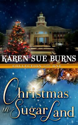 Christmas in Sugar Land: Collection One - Karen Sue Burns