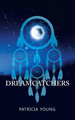 Dreamcatchers - Patricia Young