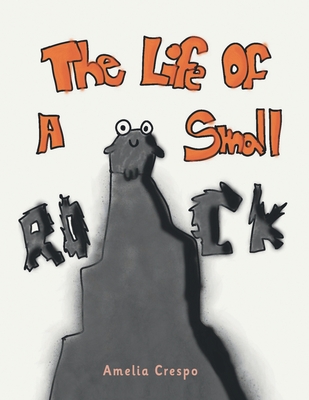 The Life of a Small Rock - Amelia Crespo