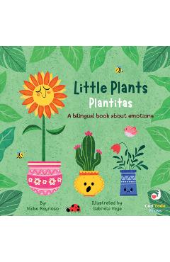 Coperta cărții 'Little Plants, Plantitas: A Bilingual Book about Emotions - Naibe Reynoso'