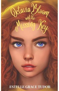 Coperta cărții 'Octavia Bloom and the Missing Key - Estelle Grace Tudor'