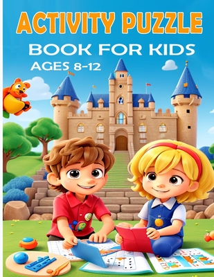Activity Puzzle book for kids ages 8-12: The Fun Way to Learn - Activity book for 8-12 years old - Zoubir King