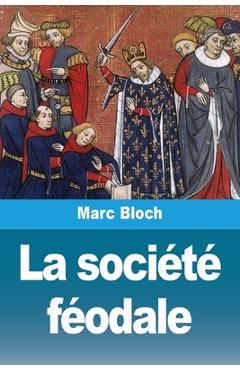Poza produsului La société féodale - Marc Bloch