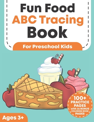 Fun Food ABC Tracing Book for Preschool Kids: Traceable Alphabet Letter Writing and Handwriting Practice Workbook For Toddlers Ages 3-5 - Fun Brain Puzzles