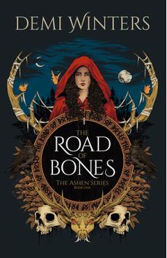 Coperta cărții 'The Road of Bones: The Ashen Series, Book One - Demi Winters'
