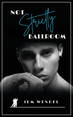 Not Strictly Ballroom - Jem Wendel
