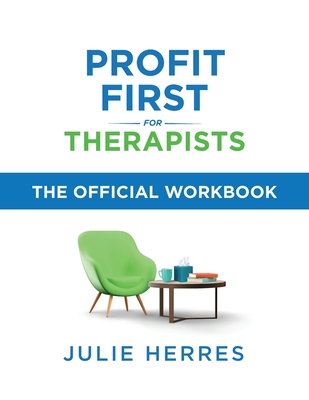 Profit First for Therapists: Workbook - Julie Herres