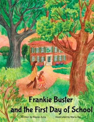Frankie Buster and the First Day of School - Nicole Avila