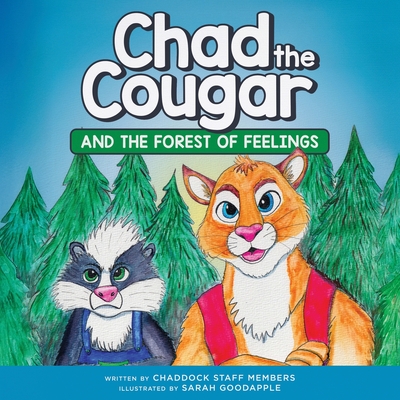 Chad the Cougar: and the Forest of Feelings: and the forest of feel - 