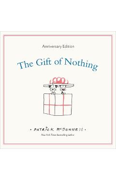 Poza produsului The Gift of Nothing Anniversary Edition - Patrick Mcdonnell