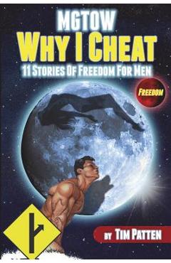 Poza produsului MGTOW Why I Cheat: 11 Stories Of Freedom for Men - Tim Patten