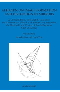Coperta cărții 'Alhacen on Image-Formation and Distortion in Mirrors: A Critical Edition, with English Translation & Commentary, Book 6'