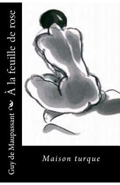 Poza produsului À la feuille de rose: Maison turque - Guy De Maupassant
