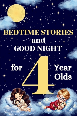 Bedtime Stories and Good Night for 4-Year-Olds: Illustrated Bedtime Stories to Help Kids Relax and Sleep Peacefully - Perfect for Ages 3-5 Perfect for -