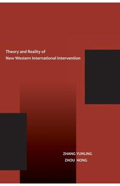 Coperta cărții 'The Theory and Reality of New Western International Intervention - Yunling Zhang'