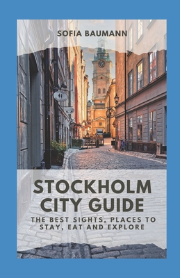 Stockholm City Guide: The best sights, places to stay, eat and explore - Sofia Baumann