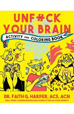 Poza produsului Unfuck Your Brain Activity and Coloring Book - Faith G. Harper
