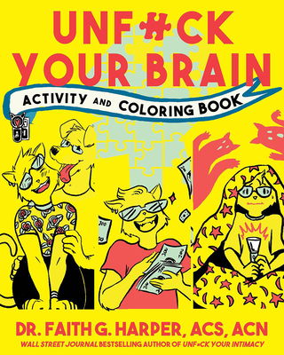 Unfuck Your Brain Activity and Coloring Book - Faith G. Harper