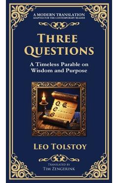 Poza produsului Three Questions: The Wisdom of the Present Moment and the Power of Compassion (Deluxe Hardbound Edition) - Leo Tolstoy