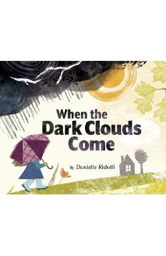 Poza produsului When the Dark Clouds Come - Danielle Ridolfi