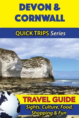 Devon & Cornwall Travel Guide (Quick Trips Series): Sights, Culture, Food, Shopping & Fun - Cynthia Atkins
