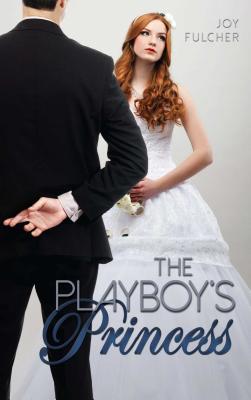 The Playboy's Princess - Joy Fulcher