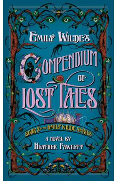 Coperta cărții 'Emily Wilde's Compendium of Lost Tales - Heather Fawcett'