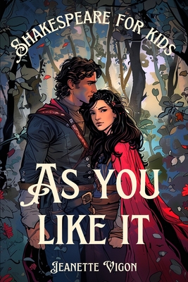 As You Like It Shakespeare for kids: Shakespeare in a language children will understand and love - Jeanette Vigon