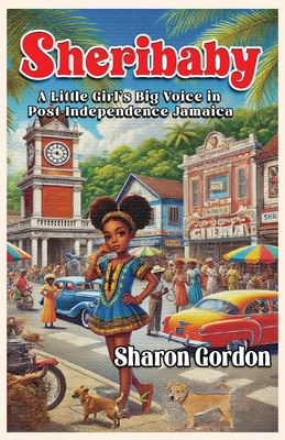 Sheribaby: A Little Girl's Big Voice in Post-Independence Jamaica - Sharon Gordon