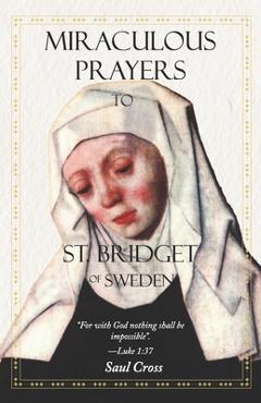 Coperta cărții 'Miraculous Prayers to St. Bridget of Sweden - Saul Cross'