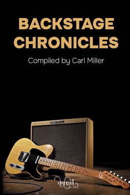 Backstage Chronicles - Carl Miller