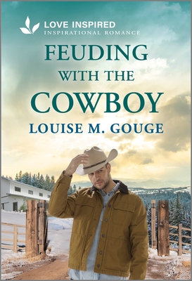 Feuding with the Cowboy: An Uplifting Inspirational Romance - Louise M. Gouge