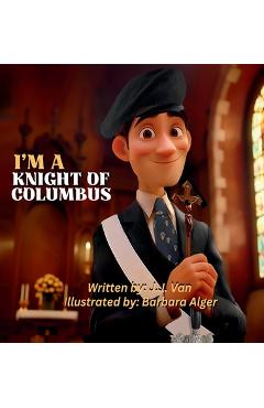 Poza produsului I'm a Knight of Columbus - Jacob Van Schyndel