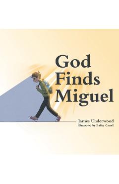 Poza produsului God Finds Miguel - James Underwood