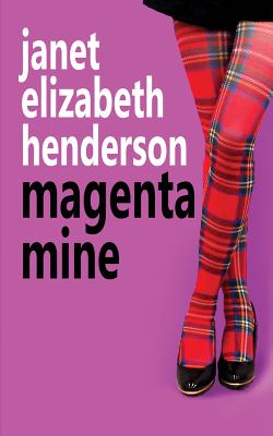 Magenta Mine: Romantic Comedy - Janet Elizabeth Henderson