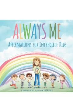 Coperta cărții 'Always Me: Affirmations for Incredible Kids - Samantha Shekian'