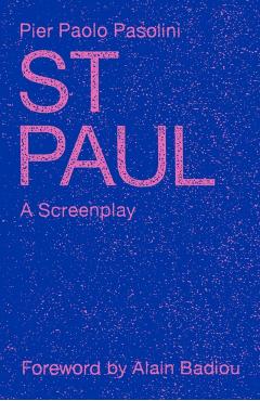 St. Paul: A Screenplay - Pier Paolo Pasolini