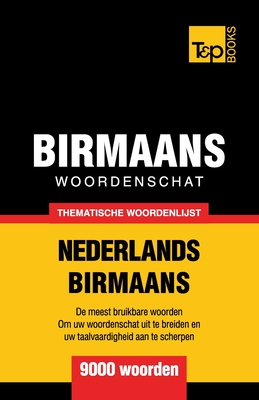 Thematische woordenschat Nederlands-Birmaans - 9000 woorden - Andrey Taranov