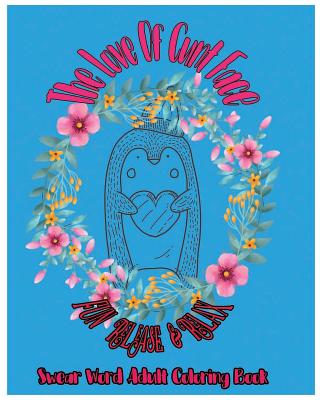 The Love Of Cunt Face: Fun Release & Relax: Swear Word Adult Coloring Book - T. D. Thorbens