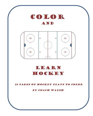 Color and Learn Hockey: A Hockey Coloring Book for Kids - Coach Walsh