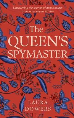 The Queen's Spymaster: Sir Francis Walsingham - Laura Dowers