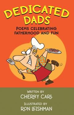 Coperta cărții 'Dedicated Dads: Poems Celebrating Fatherhood And Fun - Cherry Carl'