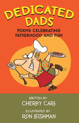 Dedicated Dads: Poems Celebrating Fatherhood And Fun - Cherry Carl