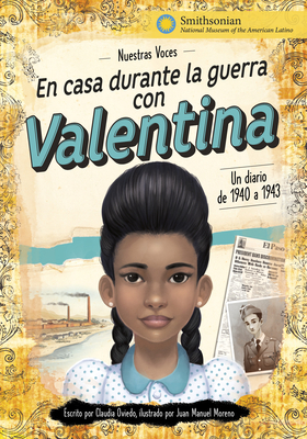 En Casa Durante La Guerra Con Valentina: Un Diario de 1940 a 1943 - Claudia Oviedo