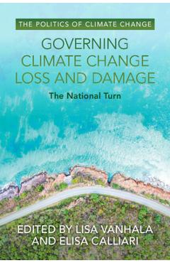 Poza produsului Governing Climate Change Loss and Damage - Lisa Vanhala