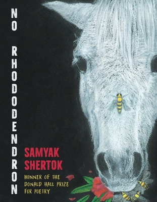 No Rhododendron: Poems - Samyak Shertok