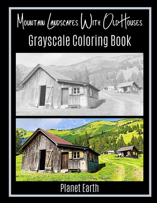 Mountain Landscapes With Old Houses Grayscale Coloring Book - Planet Earth