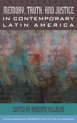 Memory, Truth, and Justice in Contemporary Latin America - Roberta Villalón