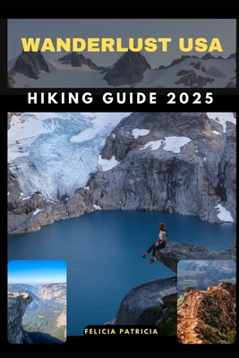Wanderlust USA Hiking Guide 2025 - Felicia Patricia