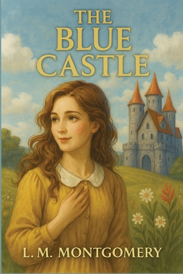 The Blue Castle - L. M. Montgomery